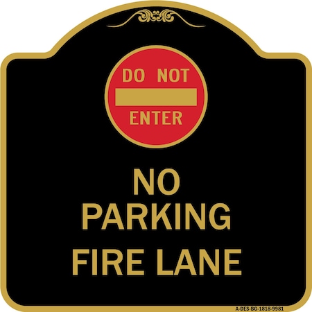 Signmission Designer Series-Do Not Enter No Parking Fire Lane With Graphic, 18" x 18", BG-1818-9981 A-DES-BG-1818-9981